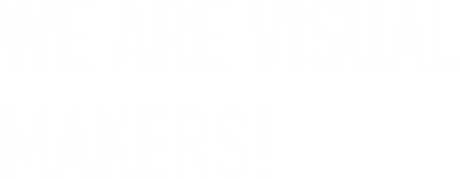 We are visual makers!